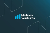 Metrics Ventures市场观察：装点此关山，今朝更好看