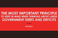 Ray Dalio：思考巨额政府债务和赤字时最重要的原则