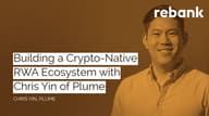对话 Plume 创始人 Chris Yin：如何构建加密原生的 RWA 生态系统？