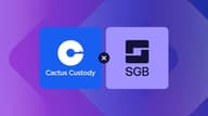 Matrixport 旗下 Cactus Custody 与新加坡海湾银行（SGB）携手，升级合规法币托管与 7×24 即时存取能力